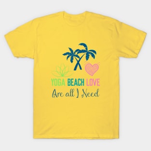 yoga beach love are all I need T-Shirt